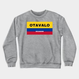 Otavalo City in Ecuadorian Flag Colors Crewneck Sweatshirt